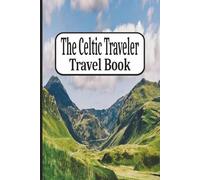 The Celtic Traveler: Travel Book 1 - Scotland: Journal | Diary | Trip Planner | Notebook | Logbook | 6x9 Inches | 100 Pages