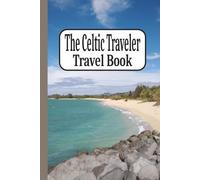 The Celtic Traveler: Travel Book 2 - Maui, Hawaii: Journal | Diary | Trip Planner | Notebook | Logbook | 6x9 Inches | 100 Pages