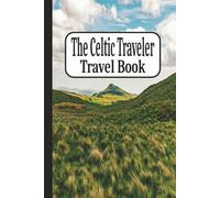 The Celtic Traveler: Travel Book 2 - Scotland: Journal | Diary | Trip Planner | Notebook | Logbook | 6x9 Inches | 100 Pages