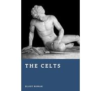 The Celts: Tribes and Culture of Ancient Europe