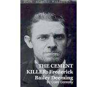 THE CEMENT KILLER: Frederick Bailey Deeming