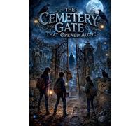 The Cemetery Gate That Opened Alone: 36