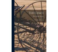 The Cenci: A Tragedy, in Five Acts - Shelley Percy Bysshe 1792-1822