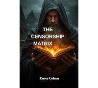 THE CENSORSHIP MATRIX: Unlocking the Forbidden 81-Book Ethiopian Canon: The Lost Scriptures, The Cosmic War of the Watchers, and the Secret Timeline of History