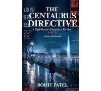 The Centaurus Directive: A High-Octane Conspiracy Thriller