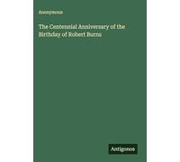 The Centennial Anniversary of the Birthday of Robert Burns