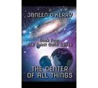 The Center of All Things: Book Four: The Spirit Guild Series