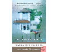 The Center of Winter: A Novel - Hornbacher Marya