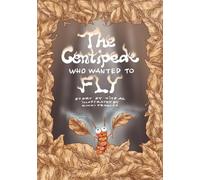 The Centipede Who Wanted to Fly