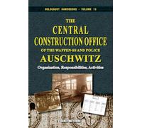 The Central Construction Office of the Waffen-SS and Police: Organization, Responsibilities, Activities: 13
