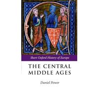 The Central Middle Ages (The Short Oxford History of Europe): 950-1320