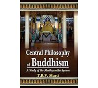 The Central Philosophy of Buddhism: A Study of the Madhyamika System