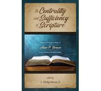 The Centrality and Sufficiency of Scripture (Copertina rigida)