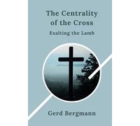 The Centrality of the Cross: Exalting the Lamb