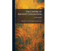 The Centre of Ancient Civilization: Discoveries in Ancient Geography and Mythologies