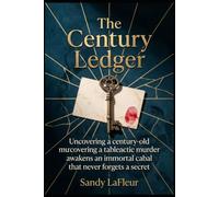 The Century Ledger: Uncovering a century-old murder awakens an immortal cabal that never forgets a secret
