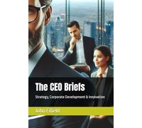 The CEO Briefs: Strategy, Corporate Development & Innovation: 7