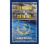 The CEO Husband & CEO Father Blueprint: Recognize. Lead. Transform