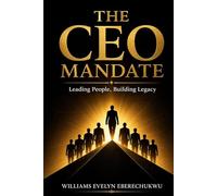 The CEO Mandate: Leading People, Building Legacy