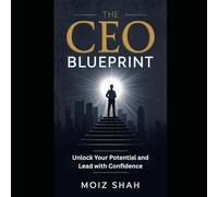 The CEO Mindset Blueprint: Unlock Your Potential and Lead with Confidence