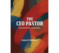 The CEO Pastor: Leading with Vision, Stewardship, and Grace