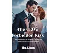 The CEO’s Forbidden Kiss: One unexpected kiss awakens a passion that could destroy everything he’s built.