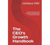 The CEO’s Growth Handbook: Vision, Execution, and Business Transformation in Financial Services