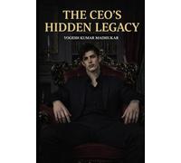 The CEO’s Hidden Legacy: A Dark Billionaire Romance of Secrets, Power, and Revenge