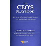 THE CEO’s PLAYBOOK: A Practical Guide to Preventing Workplace Violence Before It Starts