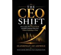 The CEO Shift: How Leaders Move Beyond Hustle and Build Companies That Grow Without Depending on Them