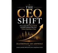 The CEO Shift: How Leaders Move Beyond Hustle and Build Companies That Grow Without Depending on Them