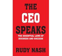 The CEO Speaks : The Essential Laws of Business and Success