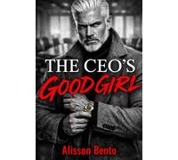 The CEO's Good Girl: A Billionaire Age Gap Dark Romance