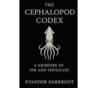 The Cephalopod Codex: A Grimoire of Ink and Tentacles