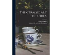 The Ceramic Art of Korea (Tascabile)