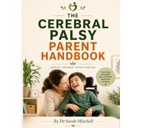 THE CEREBRAL PALSY PARENT HANDBOOK: THE CEREBRAL PALSY PARENT HANDBOOK