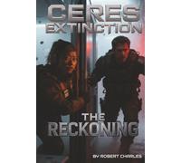 The Ceres Extinction:Zero Stage Protocol. Book 3 The Reckoning: A Space Opera of Pandemic and Choice When Humanity Chose Extinction A Belt Pandemic Novel