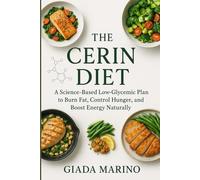 The Cerin Diet: A Science-Based Low-Glycemic Plan to Burn Fat, Control Hunger, and Boost Energy Naturally