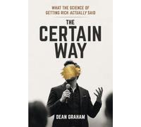 The Certain Way: What the Science of Getting Rich Actually Said