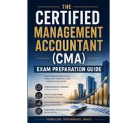 The Certified Management Accountant (CMA) Exam Preparation Guide: Master Both Parts of the IMA Exam with Comprehensive Study Material, Worked ... Methods for Aspiring Management Accountants
