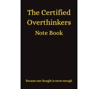 The Certified Overthinkers Notebook: One thought is never enough