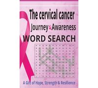 The Cervical Cancer Journey & Awareness Word Search: 50+ Inspiring Puzzles and Activities of Hope, Strength, and Support: A Thoughtful Gift for ... book with Word Searches, Coloring activityy