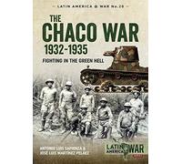 José Luis Martínez Peláez Antonio Luis Sapien The Chaco War, 1932-19 (Tascabile)