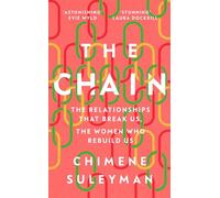 The Chain: The Relationships That Break Us, the Women Who Rebuild Us