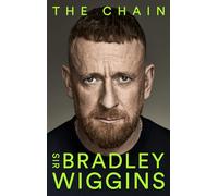 The Chain: Think you know Bradley Wiggins? Think again. A moving and uplifting memoir of self-discovery