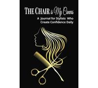 The Chair is My Canvas | A Journal for Stylists Who Create Confidence Daily: Perfect Appreciation Gift for Hairstylists with Inspirational Quotes | 6x9, 120 Blank Lined Pages