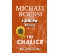 The Chalice: The Purpose of Life (Concise Edition)