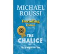 The Chalice: The Purpose of Life (Decoding Edition)