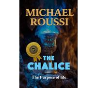 The Chalice: The Purpose of Life (Master Edition): 1