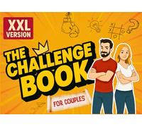 The Challenge Book for Couples: Love, adventure, fun, challenges and exhilarating experiences! Enjoy your time with your partner!